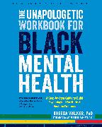 The Unapologetic Workbook for Black Mental Health