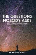 The Questions Nobody Asks: Where Do You Go from Here