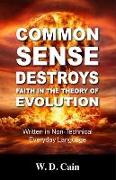 Common Sense Destroys Faith in the Theory of Evolution