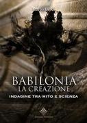 Babilonia, la Creazione: Indagine tra Mito e Scienza