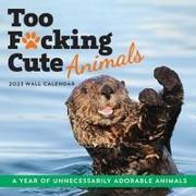 2023 Too F*cking Cute Animals Wall Calendar