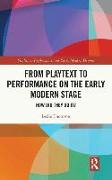 From Playtext to Performance on the Early Modern Stage