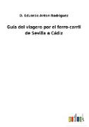 Guía del viagero por el ferro-carril de Sevilla a Cádiz