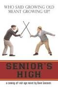 Senior's High: A Coming of OLD Age Novel