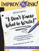Improv 'n Ink Overcoming I Don't Know What to Write!: A Scaffolded Approach to Developing Writing Fluency Using Improvisation A teacher's guide for ag