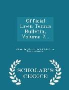 Official Lawn Tennis Bulletin, Volume 2... - Scholar's Choice Edition