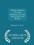 North Korean Foreign Relations in the Post-Cold War World - Scholar's Choice Edition