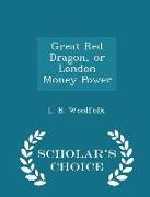 Great Red Dragon, or London Money Power - Scholar's Choice Edition
