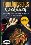 Thailändisches Kochbuch: 150 leckere und traditionelle Rezepte für jede Mahlzeit - Inklusive Nährwertangaben