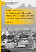 Global Governance of the Environment, Indigenous Peoples and the Rights of Nature