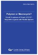 Polymer or Macrocycle? Cobalt Complexes of Ditopic 2,2':6',2"- Terpyridine Ligands with Flexible Spacers