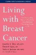 Living with Breast Cancer: The Step-by-Step Guide to Minimizing Side Effects and Maximizing Quality of Life