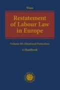 Restatement of Labour Law in Europe Volume III: Dismissal Protection