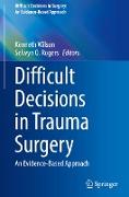 Difficult Decisions in Trauma Surgery