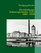Die Eilenburger Industriegeschichte, Teil I 1803 - 1950