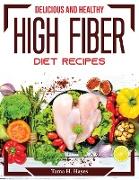 Delicious And Healthy High Fiber Diet Recipes