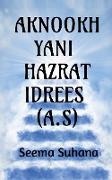 Aknookh Yani Hazrat Idrees (A.S)