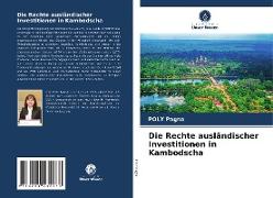 Die Rechte ausländischer Investitionen in Kambodscha