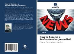 How to Become a Professioneller Journalist?