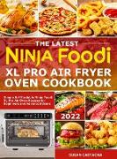 The Latest Ninja Foodi XL Pro Air Fryer Oven Cookbook