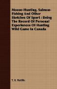 Moose-Hunting, Salmon-Fishing And Other Sketches Of Sport