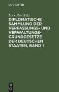 Diplomatische Sammlung der Verfassungs- und Verwaltungsgrundgesetze der deutschen Staaten, Band 1