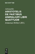 Aristotelis de partibus animalium libri quattuor