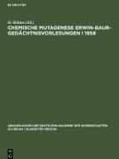 Chemische Mutagenese Erwin-Baur-Gedächtnisvorlesungen I 1959