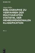 Jürgen Wilke: Bibliographie zu Verfahren der multivariaten Statistik, der mehrdimensionalen Klassifikation. Teil 1