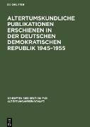 Altertumskundliche Publikationen erschienen in der Deutschen Demokratischen Republik 1945¿1955