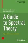 A Guide to Spectral Theory