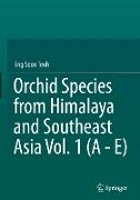 Orchid Species from Himalaya and Southeast Asia Vol. 1 (A - E)