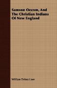 Samson Occom, and the Christian Indians of New England