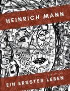 Heinrich Mann: Ein ernstes Leben. Vollständige Neuausgabe