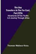 The Boy Travellers in the Far East, Part Fifth, Adventures of Two Youths in a Journey through Africa