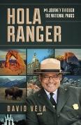 Hola Ranger, My Journey Through The National Parks