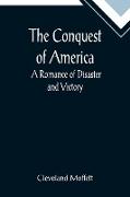 The Conquest of America, A Romance of Disaster and Victory