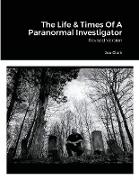 The Life & Times Of A Paranormal Investigator