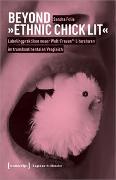 Beyond »Ethnic Chick Lit« - Labelingpraktiken neuer Welt-Frauen*-Literaturen im transkontinentalen Vergleich