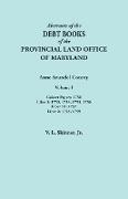 Abstracts of the Debt Books of the Provincial Land Office of Maryland. Anne Arundel County, Volume I. Calvert Papers