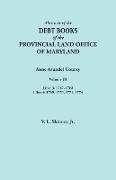 Abstracts of the Debt Books of the Provincial Land Office of Maryland. Anne Arundel County, Volume III. Liber 3