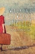 Walking Towards Cordelia: A story of becoming, accepting, and the journey to get there