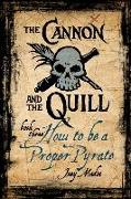The Cannon and the Quill Book Three: How to Be a Proper Pyrate