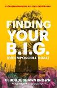 Finding Your B.I.G