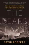 The Bears Ears: A Human History of America's Most Endangered Wilderness