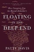 Floating in the Deep End: How Caregivers Can See Beyond Alzheimer's