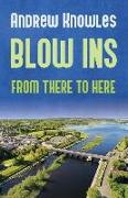 Blow Ins: From there to here