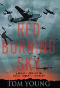 Red Burning Sky: A WWII Novel Inspired by the Greatest Aviation Rescue in History