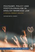 Polygamy, Policy and Postcolonialism in English Marriage Law