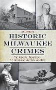 Historic Milwaukee Crimes: The Vengeful Seamstress, the Absconding Alderman & More